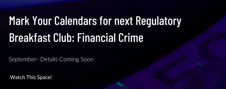 Regulatory Breakfast Club - Financial Crime